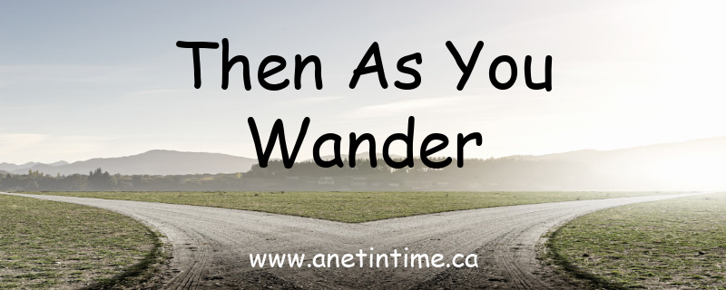Then as you wander
