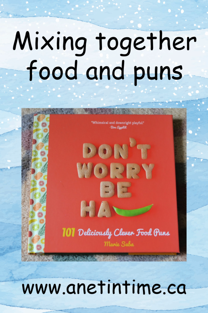 Don't Worry, Be Ha-PEA: 101 Deliciously Clever Food Puns
