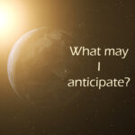 what may I anticipate?