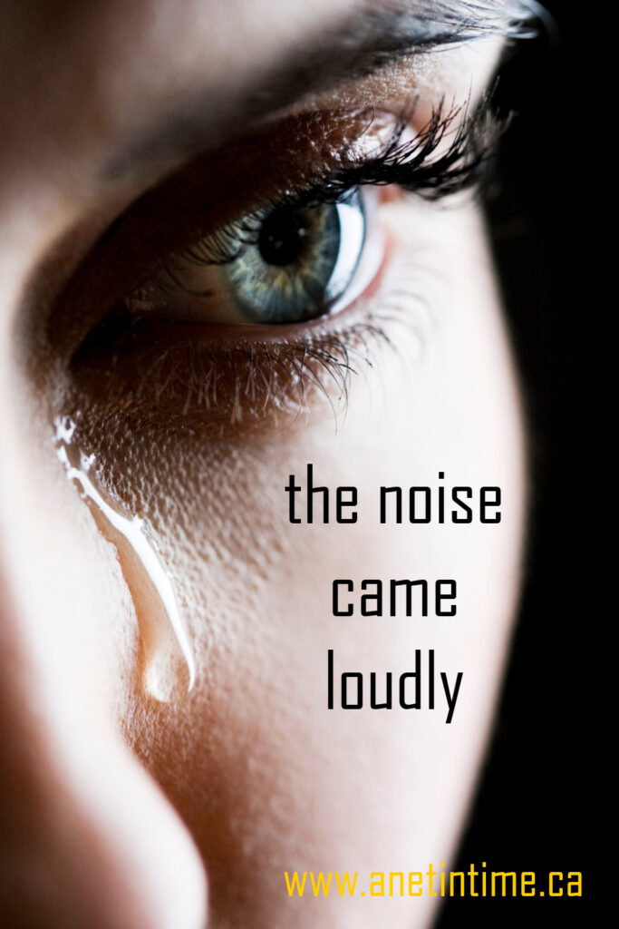 image of person crying. Text, the noise came loudly